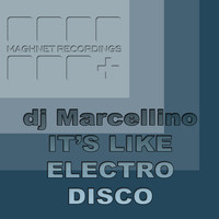 Dj Marcellino - It's Like Electro Disco