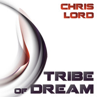 Chris Lord - Tribe of Dream