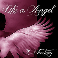 X-Factory - Like a Angel