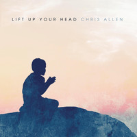 Chris Allen - Lift Up Your Head