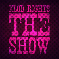 Klod Rights - The Show