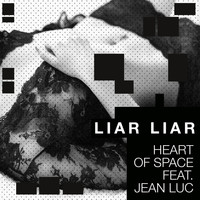 Heart Of Space - Liar Liar