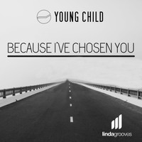 Young Child - Because I've Chosen You