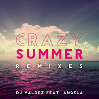 Dj Valdez - Crazy Summer - Remixes