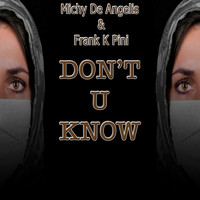 Michy De Angelis, Frank K Pini - Don't U Know