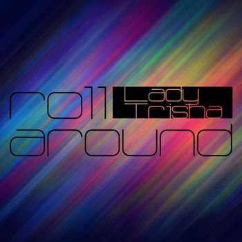 Lady Trisha - Roll Around