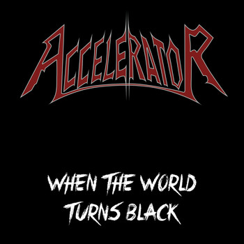 Accelerator - When the World Turns Black (Explicit)