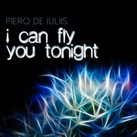 Piero De Iuliis - I Can Fly You Tonight