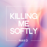 Nako - Killing Me Softly