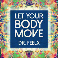 Dr. Feelx - Let Your Body Move