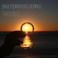 Dave Pedrini - Trouble