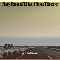 Jeff Goldman - Any Road'll Get You There (Explicit)