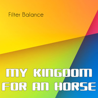 Filter Balance - My Kingdom for an Horse