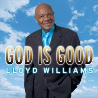 Lloyd Williams - God Is Good.