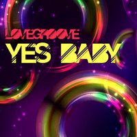 Lovegroove - Yes Baby