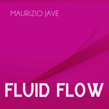 Maurizio Jave - Fluid Flow