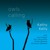 Kathy Kelly - Owls Calling