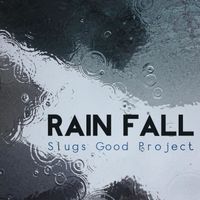 Slugs Good Project - Rain Fall