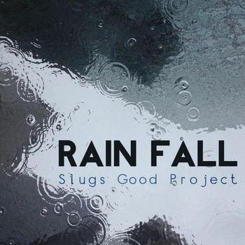 Slugs Good Project - Rain Fall