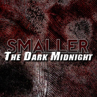 Smaller - The Dark Midnight