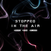 Sound From Island - Stopped in the Air
