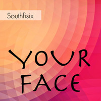 SouthFisix - Your Face
