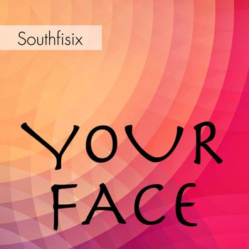 Southfisix - Your Face