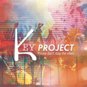 Key Project - Please Don't Stop the Vibes