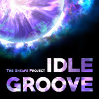 The Unsafe Project - Idle Groove
