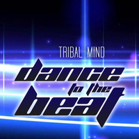 Tribal Mind - Dance to the Beat