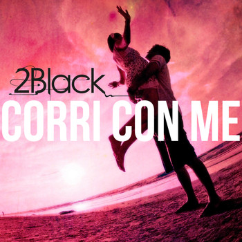 2Black - Corri Con Me