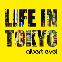 Albert Evel - Life in Tokyo