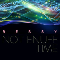 Bessy - Not Enuff Time