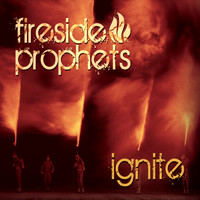 Fireside Prophets - Ignite