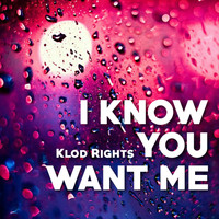 Klod Rights - I Know You Want Me