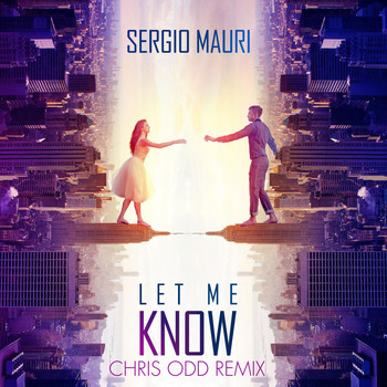 Sergio Mauri - Let Me Know ( Chris Odd Remix )