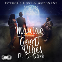 Maniac - Good Vibes (feat. D-Dazh) (Explicit)