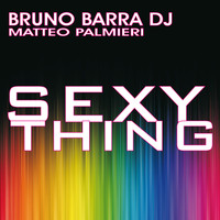 Bruno Barra, Matteo Palmieri - Sexy Thing