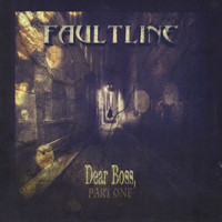 Faultline - Dear Boss, Pt. 1