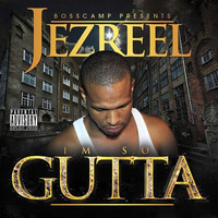 Jezreel - I'm so Gutta (Explicit)