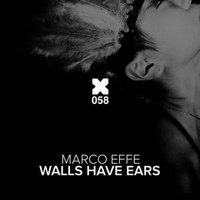 Marco Effe - Walls Have Ears