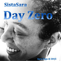 SistaSara - Day Zero
