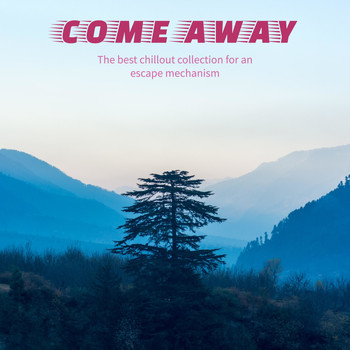 Various Artists - Come Away ( the Best Chillout Collection for an Escape Mechanism )