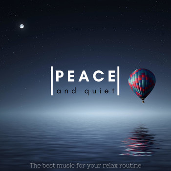 Various Artists - Peace and Quite ( the Best Music for Your Relax Routine )