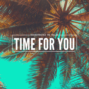 Various Artists - Time for You ( Soundtracks to Relax )