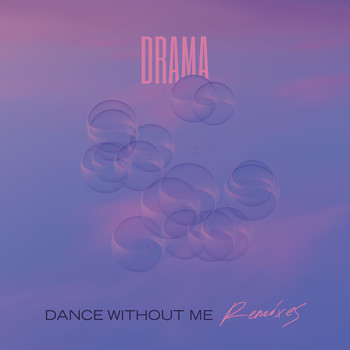Drama - Dance Without Me (Remixes)