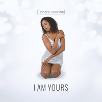 Jessica Johnson - I Am Yours