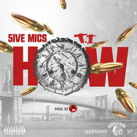 5ive Mics - How (feat. T.I.) (Explicit)