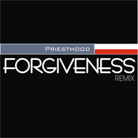 Priesthood - Forgiveness (Remix)
