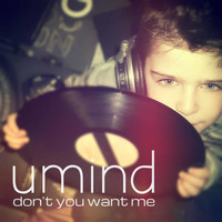 Umind - Don't You Want Me ( a Tribute to Savage )